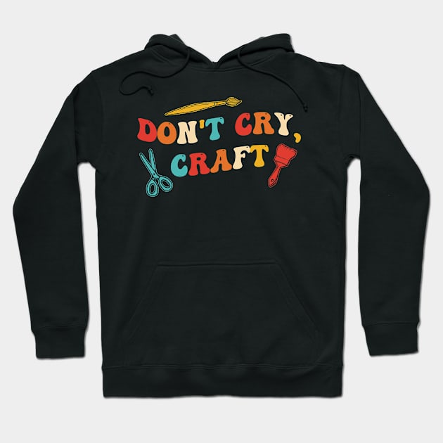 Don't Cry, Craft Hoodie by Gilbert Layla